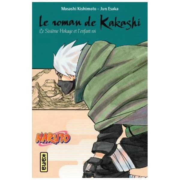 Naruto - Le Roman de Kakashi: Le Sixième Hokage et l'enfant Roi