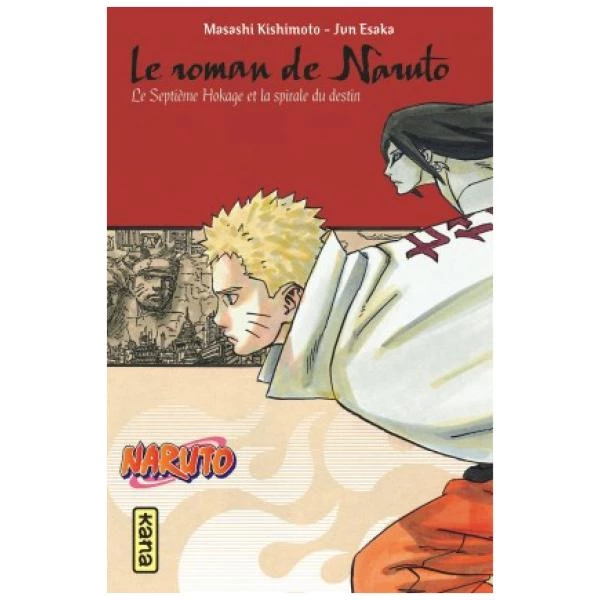 Naruto - Le Roman de Naruto: Le septième Hokage et la spirale du Destin