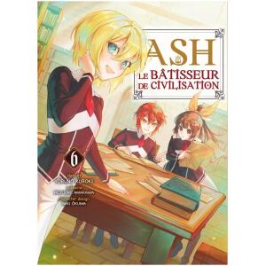Ash le bâtisseur de civilisation Tome 06