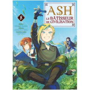 Ash le bâtisseur de civilisation Tome 08